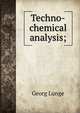 Techno-chemical analysis;, Georg Lunge 