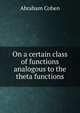 On a certain class of functions analogous to the theta functions, Abraham Cohen 