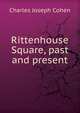 Rittenhouse Square, past and present, Charles Joseph Cohen 