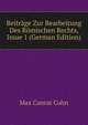 Beitrage Zur Bearbeitung Des Romischen Rechts, Issue 1 (German Edition), Max Conrat Cohn 