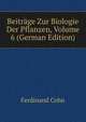 Beitrage Zur Biologie Der Pflanzen, Volume 6 (German Edition), Ferdinand Cohn 