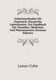 Arbeitsmethoden Fur Organisch-Chemische Laboratorien: Ein Handbuch Fur Chemiker, Mediziner Und Pharmazeuten (German Edition), Lassar-Cohn 