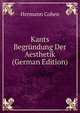 Kants Begrundung Der Aesthetik (German Edition), Hermann Cohen 