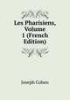 Les Pharisiens, Volume 1 (French Edition), Joseph Cohen 