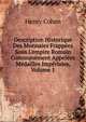 Description Historique Des Monnaies Frapp?es Sous L'empire Romain Commun?ment Appel?es M?dailles Imp?riales, Volume 1, Henry Cohen 