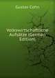 Volkswirtschaftliche Aufsatze (German Edition), Gustav Cohn 