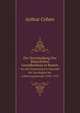 Die Verschuldung Des Bauerlichen Grundbesitzes in Bayern Von Der Entstehung Der Hypothek Bis Zum Beginn Der Aufklarungsperiode (1598-1745).: Mit Einer . Boden Unter Lebenden Im M (German Edition), Arthur Cohen 