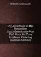 Die Agrarfrage in Der Deutschen Sozialdemokratie Von Karl Marx Bis Zum Breslauer Parteitag (German Edition), Wilhelm Cohnstaedt 