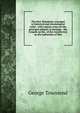 The New Testament: arranged in historical and chronological order : with copious notes on the principal subjects in theology : the Gospels on the . of the resurrection on the authorities of Wes, George Townsend 