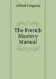The French Mastery Manual, Alfred Coignou 