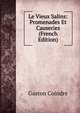 Le Vieux Salins: Promenades Et Causeries (French Edition), Gaston Coindre 