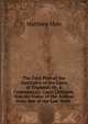 The First Part of the Institutes of the Laws of England: Or, a Commentary Upon Littleton. Not the Name of the Author Only, But of the Law Itself ., Matthew Hale 