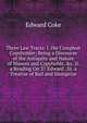 Three Law Tracts: I. the Compleat Copyholder; Being a Discourse of the Antiquity and Nature of Manors and Copyholds, &c. Ii. a Reading On 27 Edward . Iii. a Treatise of Bail and Mainprize, Edward Coke 