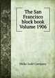 The San Francisco block book Volume 1906, Hicks-Judd Company 