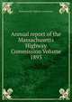 Annual report of the Massachusetts Highway Commission Volume 1893, Massachusetts. Highway Commission 