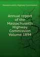 Annual report of the Massachusetts Highway Commission Volume 1894, Massachusetts. Highway Commission 
