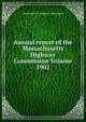 Annual report of the Massachusetts Highway Commission Volume 1902, Massachusetts. Highway Commission 