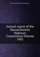 Annual report of the Massachusetts Highway Commission Volume 1905, Massachusetts. Highway Commission 