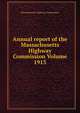 Annual report of the Massachusetts Highway Commission Volume 1913, Massachusetts. Highway Commission 