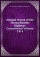 Annual report of the Massachusetts Highway Commission Volume 1914, Massachusetts. Highway Commission 