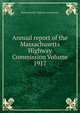 Annual report of the Massachusetts Highway Commission Volume 1917, Massachusetts. Highway Commission 