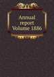 Annual report Volume 1886, 