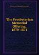 The Presbyterian Memorial Offering, 1870-1871, Presbyterian Memorial Committee 