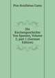 Die Kirchengeschichte Von Spanien, Volume 2, part 1 (German Edition), Pius Bonifatius Gams 