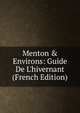Menton & Environs: Guide De L'hivernant (French Edition), 