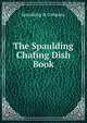 The Spaulding Chafing Dish Book, Spaulding &amp; Company 