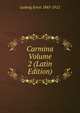 Carmina Volume 2 (Latin Edition), Ludwig Ernst 1845-1912 