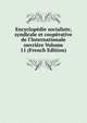 Encyclop?die socialiste, syndicale et coop?rative de l'Internationale ouvri?re Volume 11 (French Edition), 