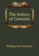 The history of Comines, Philippe de Commynes 