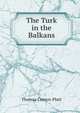 The Turk in the Balkans, Thomas Comyn-Platt 