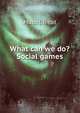 What can we do? Social games, Mabel Treat 