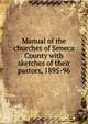 Manual of the churches of Seneca County with sketches of their pastors, 1895-96, 