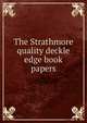 The Strathmore quality deckle edge book papers, 
