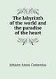 The labyrinth of the world and the paradise of the heart, Johann Amos Comenius 