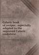 Caloric book of recipes . especially adapted to the improved Caloric cookstove, 