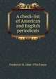 A check-list of American and English periodicals, Frederick W. 1866-1936 Faxon 