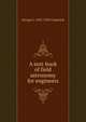 A text-book of field astronomy for engineers, George C. 1855-1934 Comstock 
