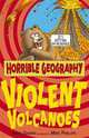 Horrible Geography: Violent Volcanoes, Ganeri, Anita 