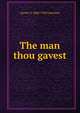 The man thou gavest, Harriet T. 1860-1930 Comstock 