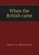 When the British came, Harriet T. b. 1860 Comstock 