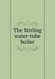 The Stirling water-tube boiler, 