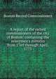 A report of the record commissioners of the city of Boston: containing the selectmen's minutes from 1769 through April, 1775, Boston Record Commissioners 