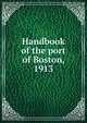 Handbook of the port of Boston, 1913, 