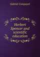 Herbert Spencer and scientific education, Gabriel Compayre 