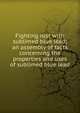 Fighting rust with sublimed blue lead; an assembly of facts concerning the properties and uses of sublimed blue lead, 