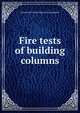 Fire tests of building columns, Associated Factory Mutual Fir Companies 